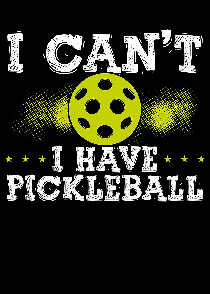 I cant I have pickleball