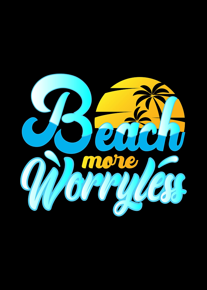Beach more worry less