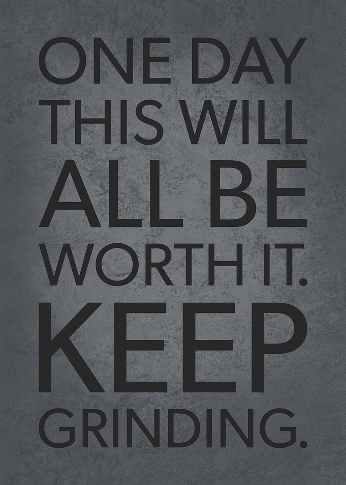 Keep Grinding