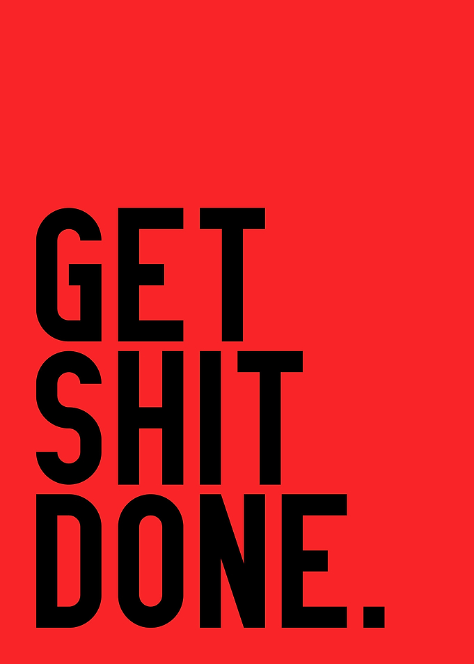 Get Shit Done