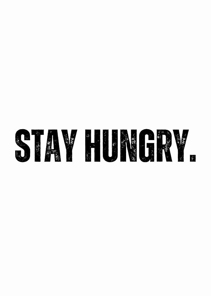 STAY HUNGRY MOTIVATION