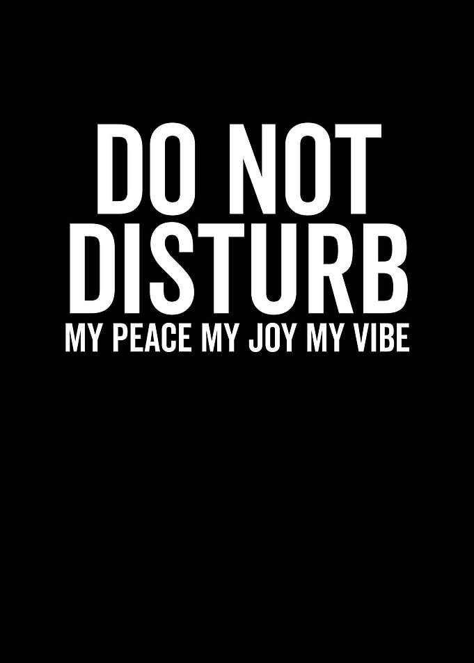 Do Not Disturb My Peace My