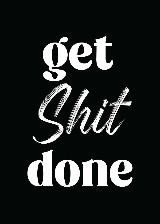 Get Shit Done