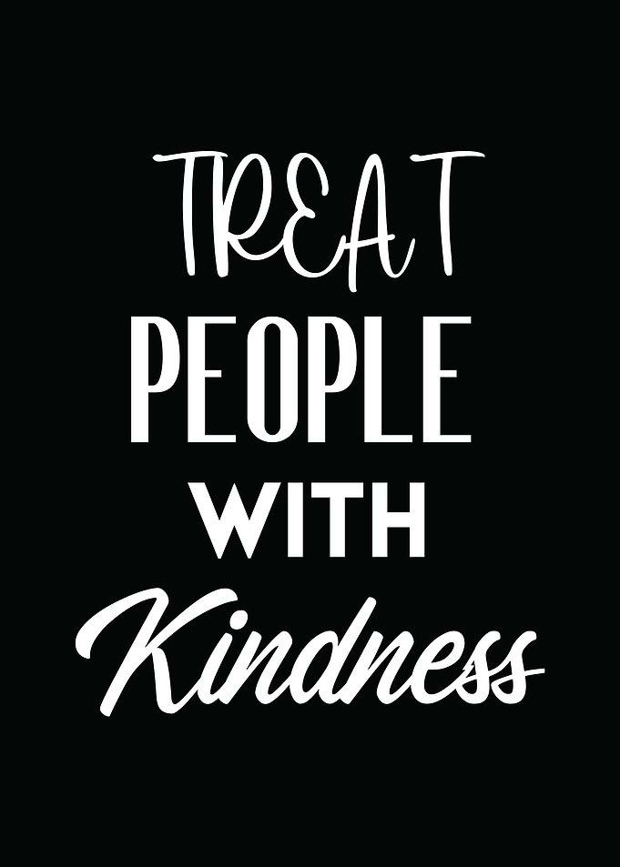 Treat People with Kindness