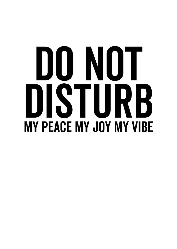 Do Not Disturb My Peace My