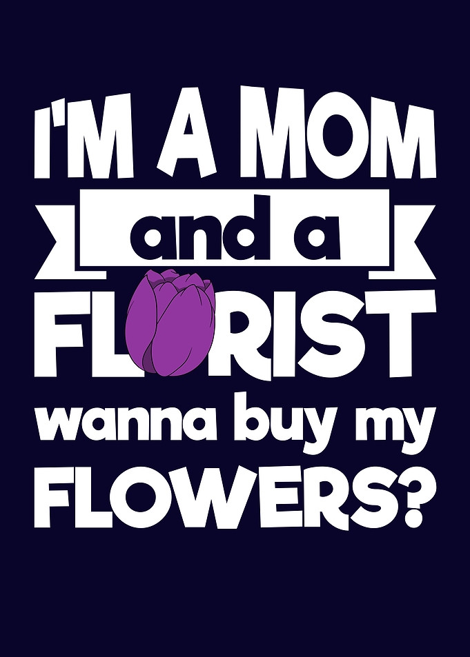 Funny Florist Saying