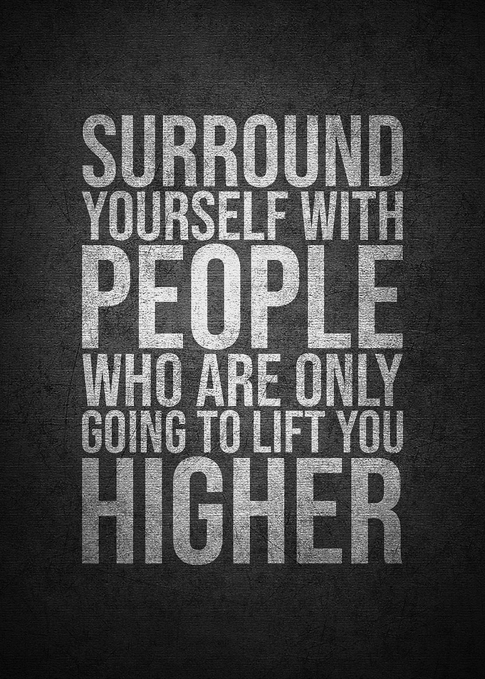 Surround yourself