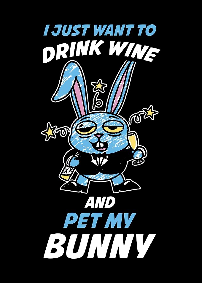 Drink Wine Pet My Bunny