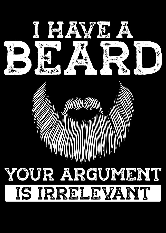 I have a beard your argume