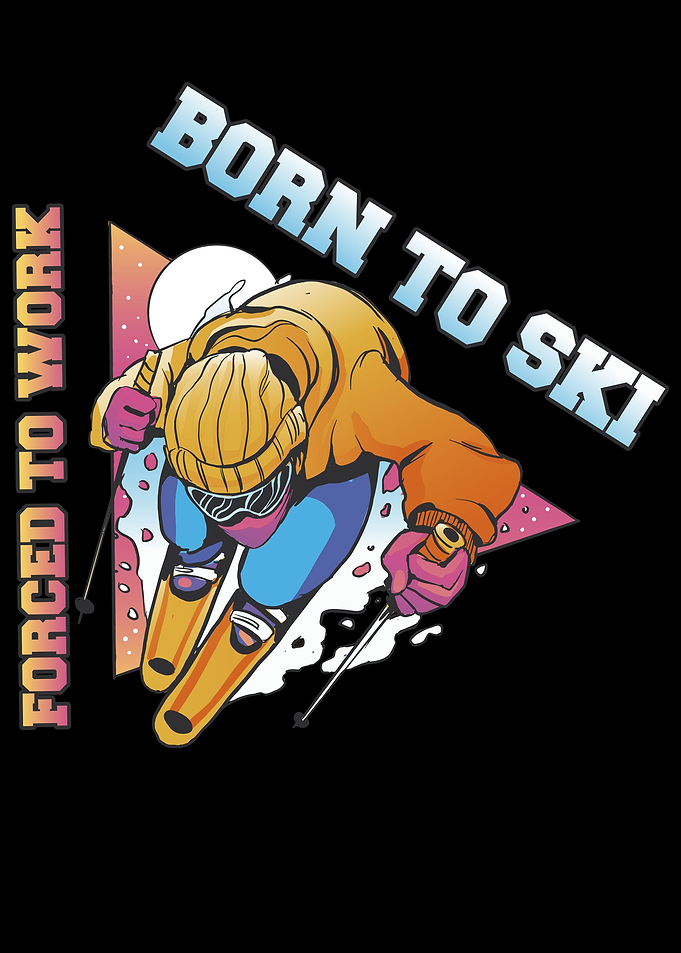 Born To Ski Forced To Work