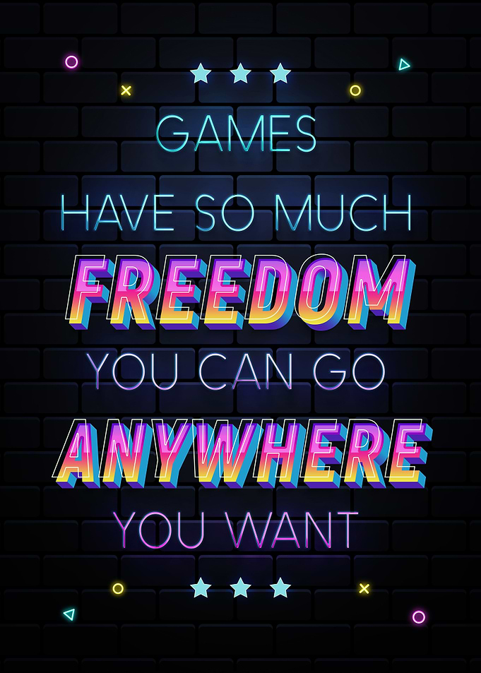 Games have so much freedom