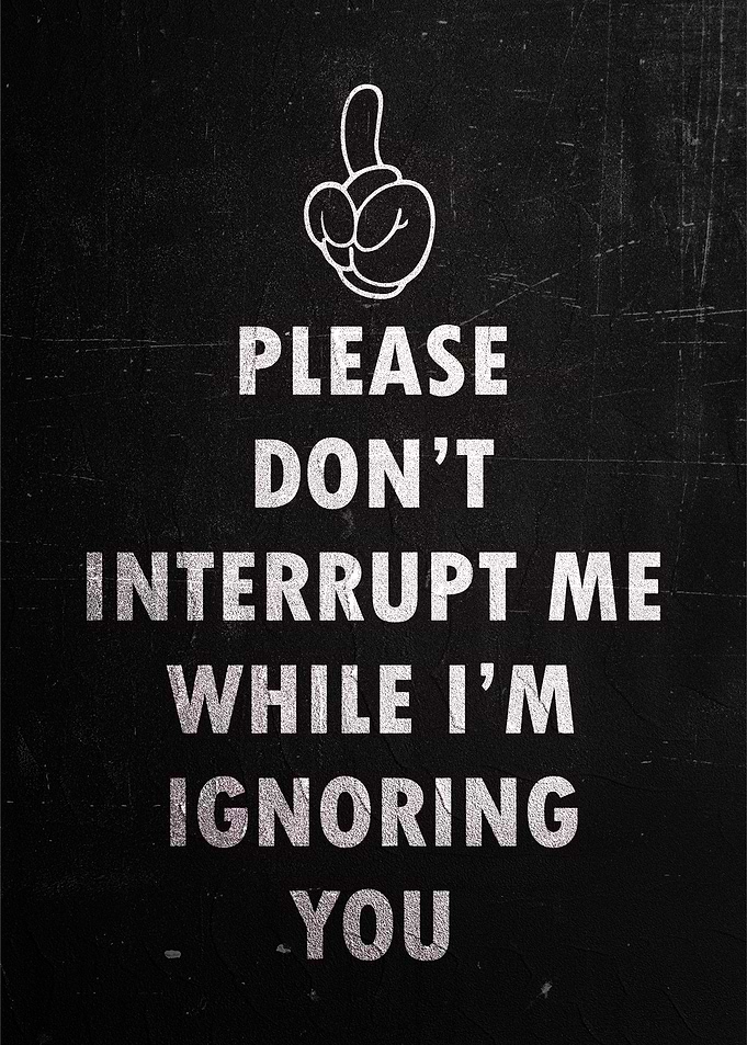 Do Not Interrupt Me