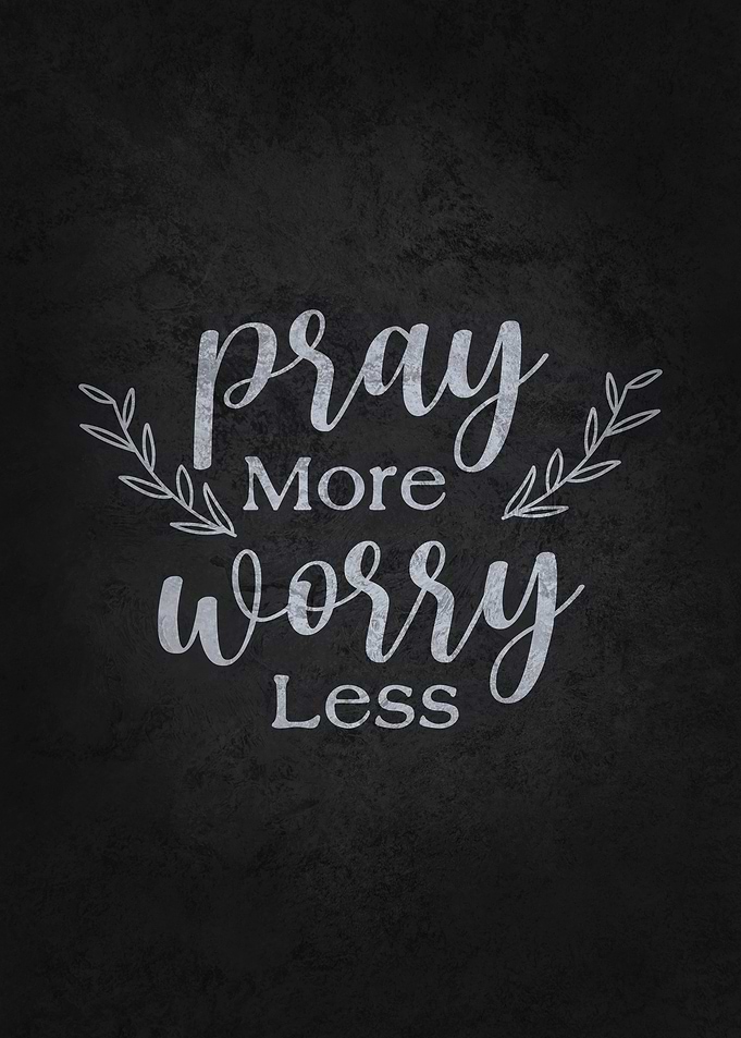 Pray More Worry Less
