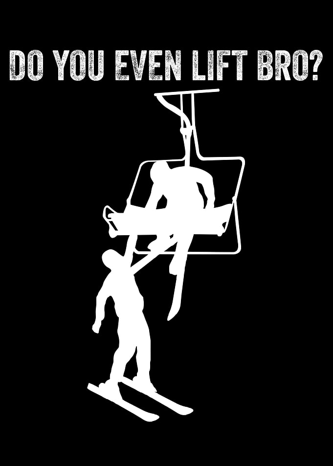 Do You Even Lift Bro Ski