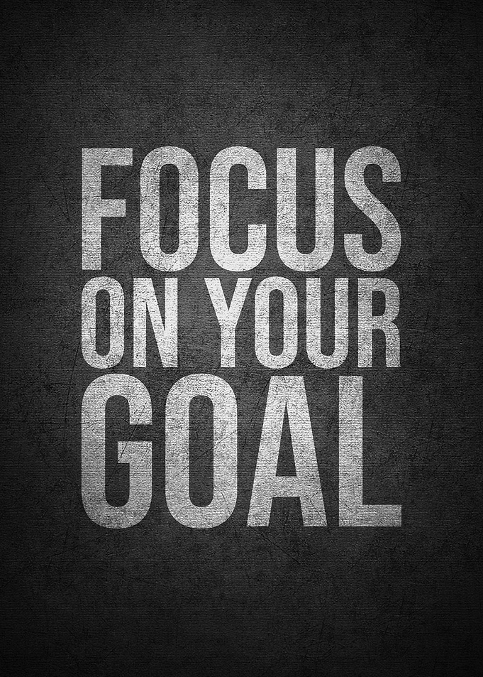 Focus on your goal