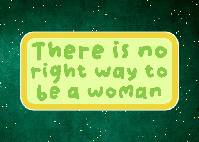 No Right Way To Be a Woman