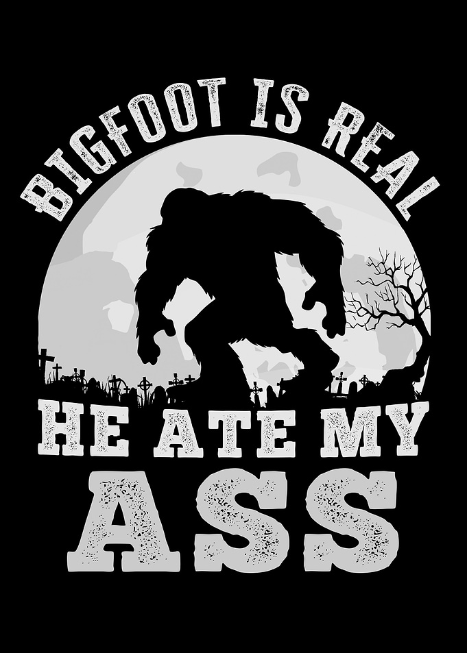 Funny Bigfoot ate my ass