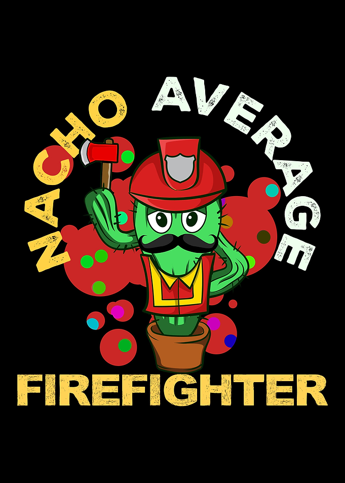 Nacho Average Firefighter