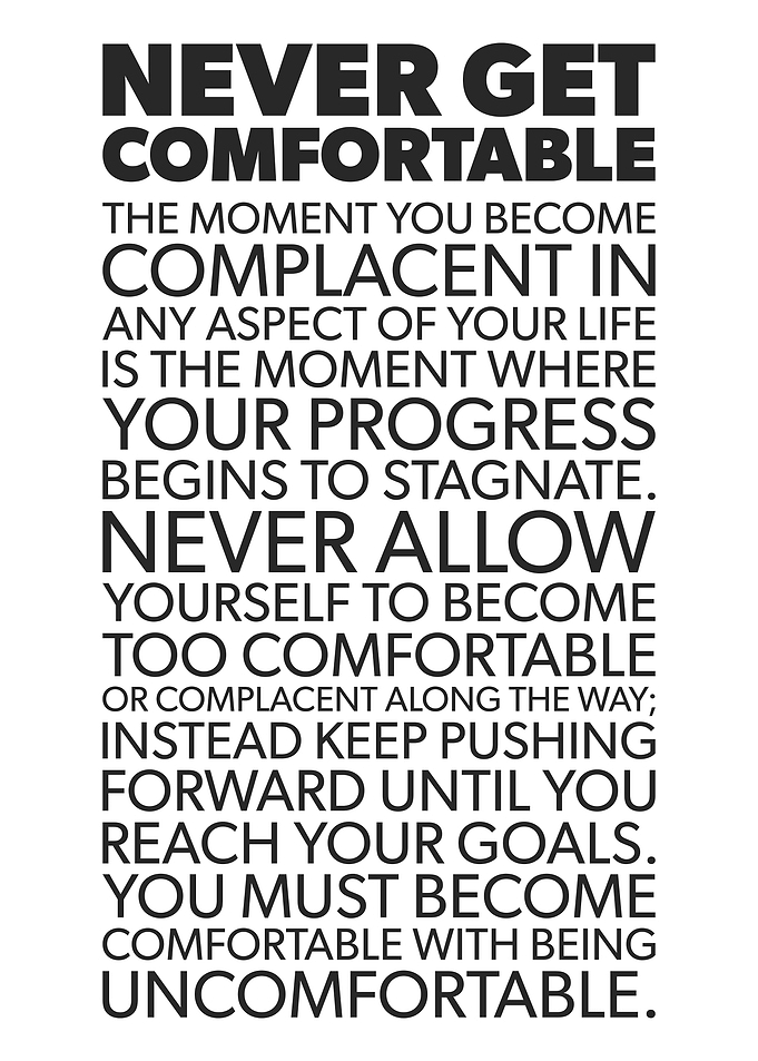 Never Get Comfortable