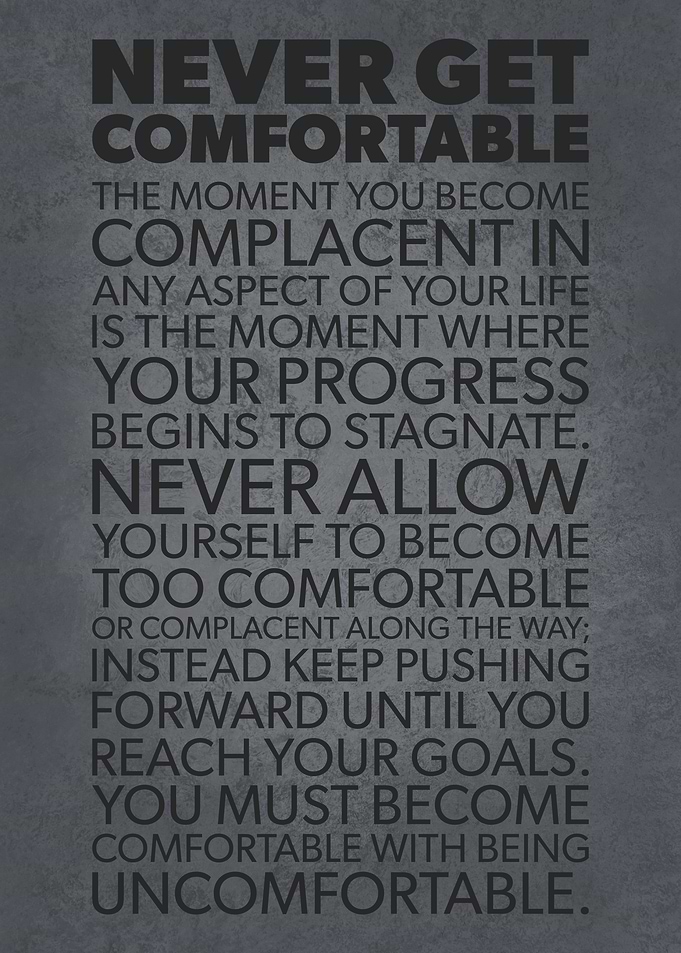 Never Get Comfortable