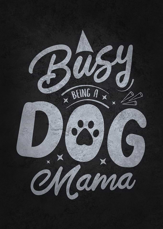 Busy Being A Dog Mama