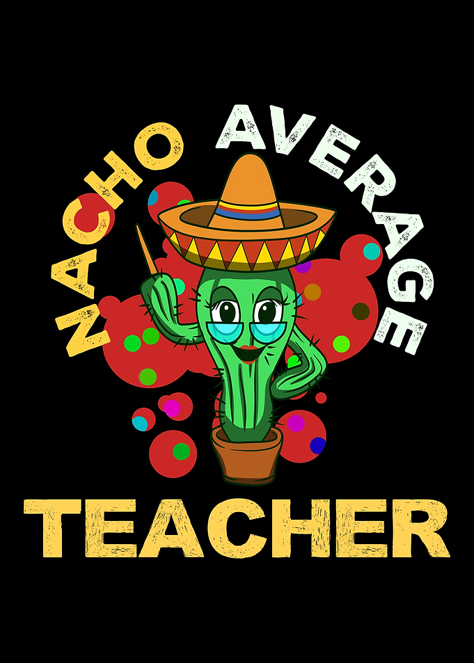 Nacho Average Teacher