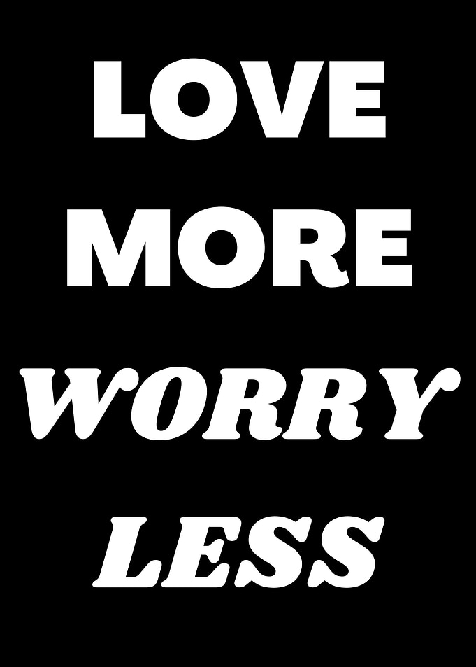 Love More Worry Less