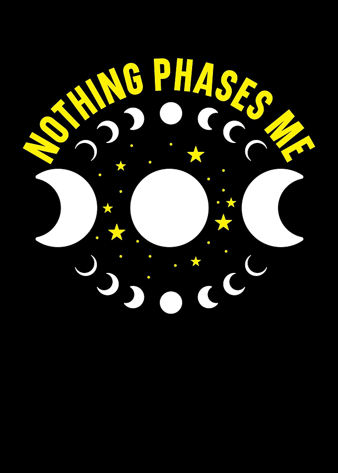 Nothing Phases Me