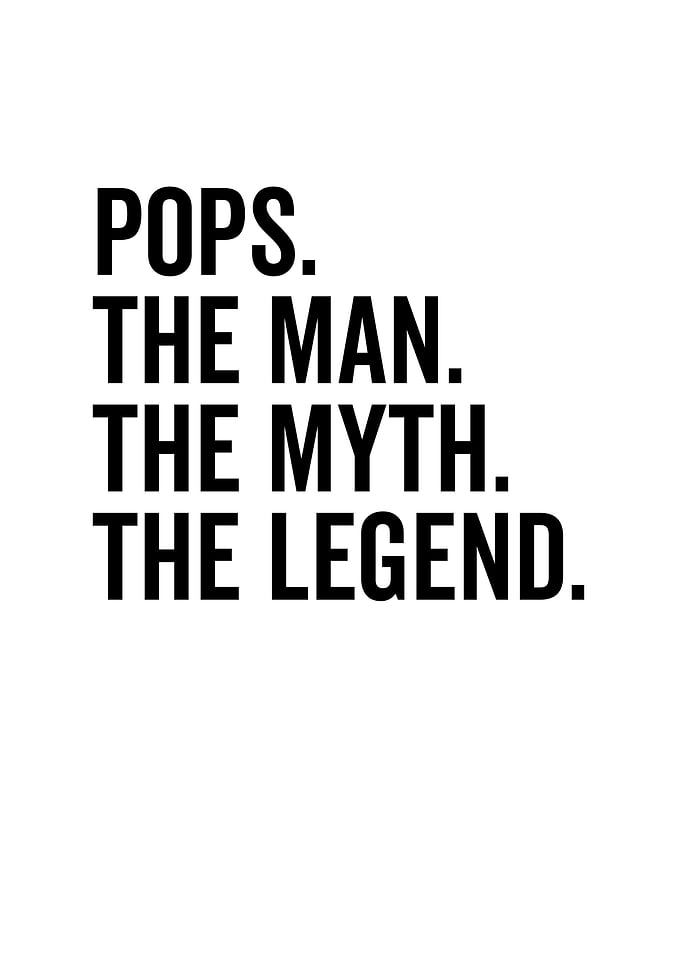 Pops The Man The Myth The
