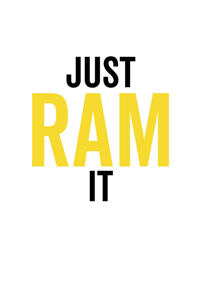 Just Ram It