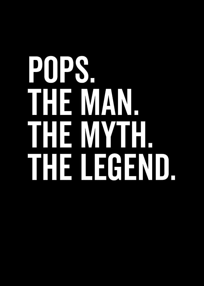 Pops The Man The Myth The