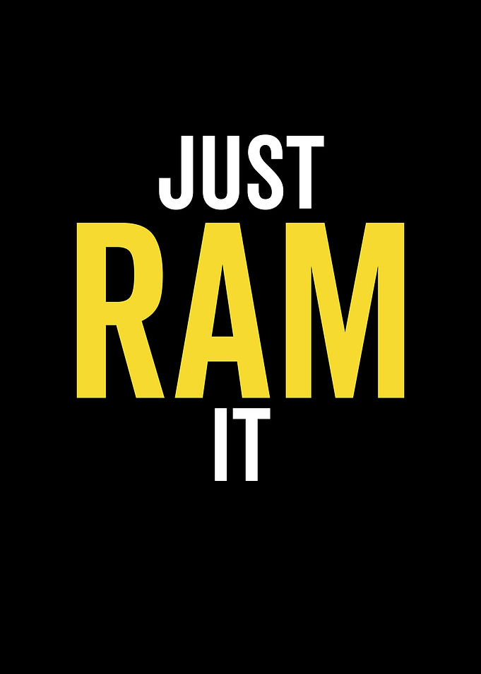 Just Ram It
