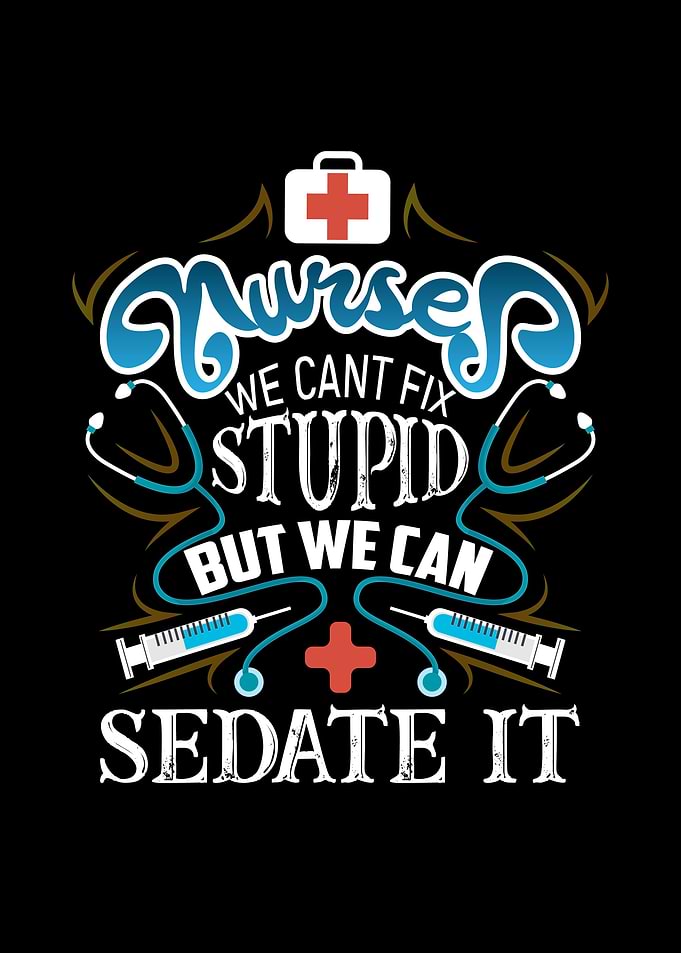 Nurses we cant fix stupid