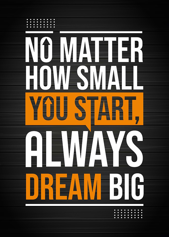Start always dream big