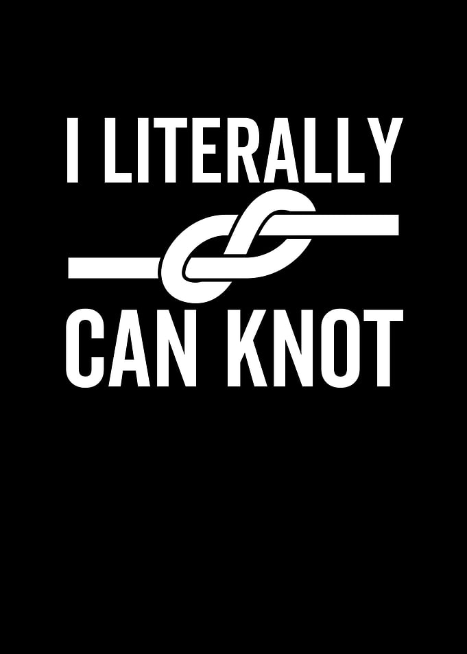 I Literally Can Knot