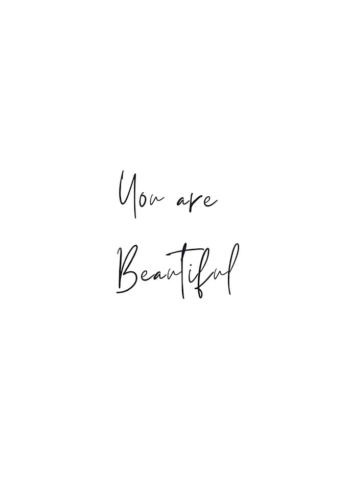 You are beautiful