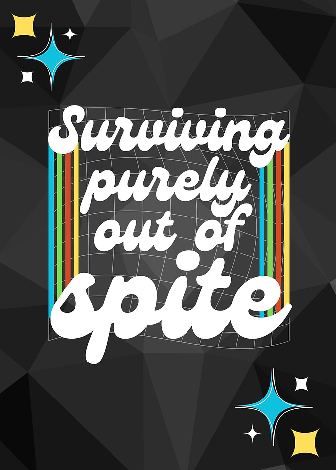 Surviving Out Of Spite