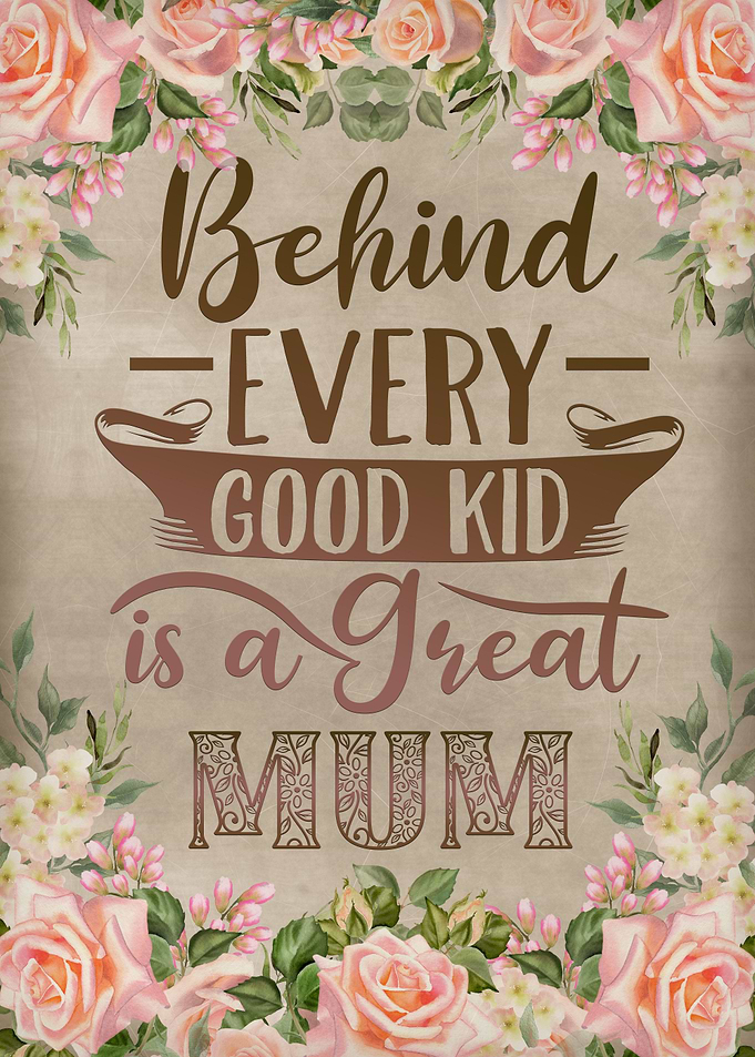 Behind every good kid mum