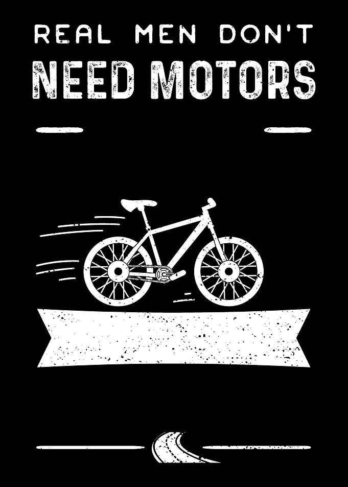 Real Men Dont Need Motors