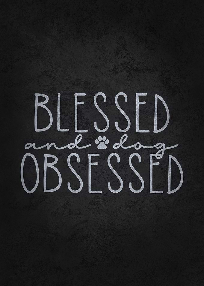 Blessed And Dog Obsessed