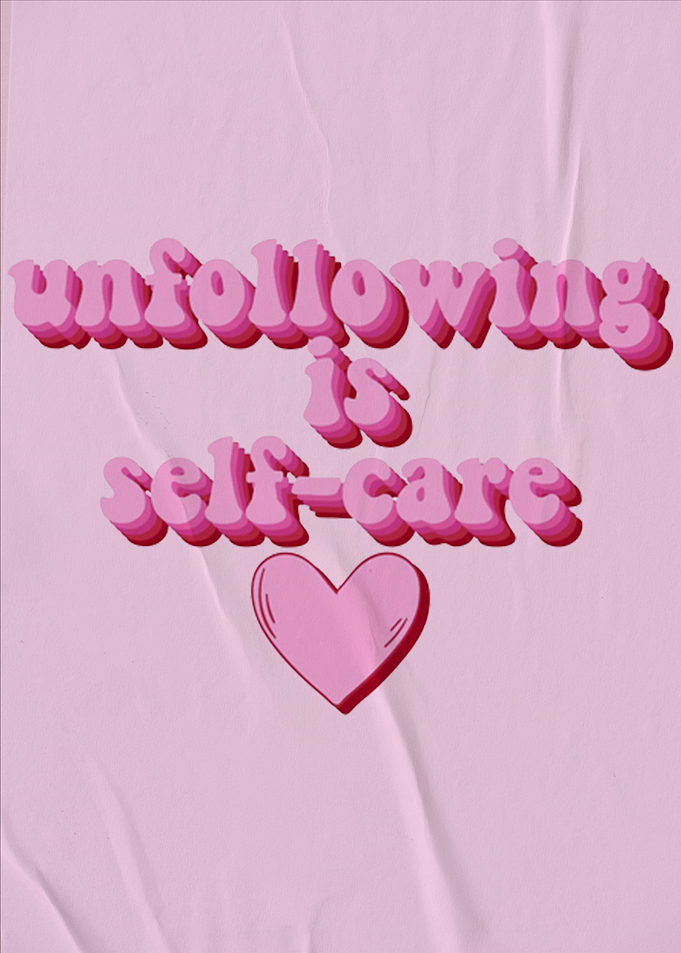 Unfollowing is self care