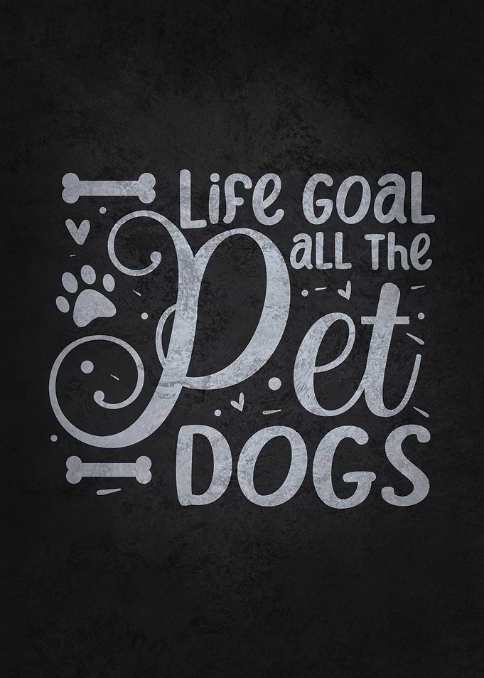 Life Goal Pet All The Dogs
