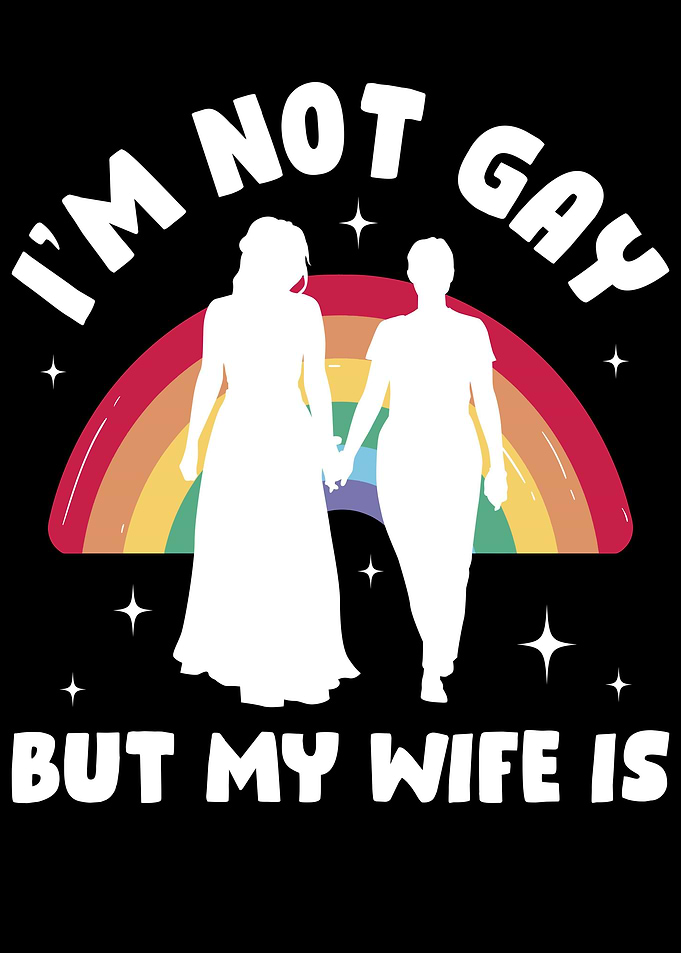 Im Not Gay But My Wife Is