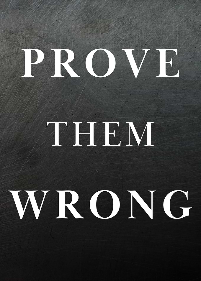 Prove them wrong