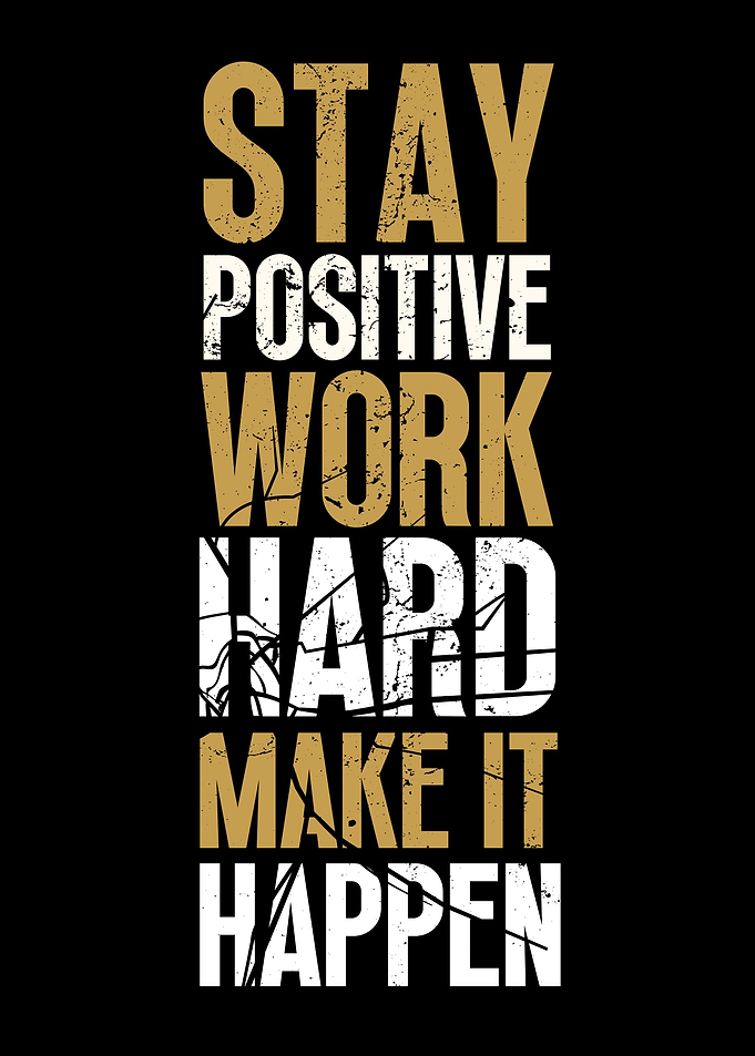 Stay Positive Work Harder