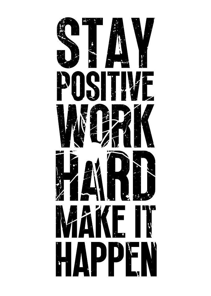 Stay Positive Work Harder