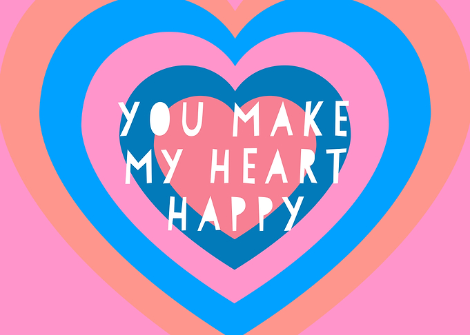 You Make My Heart Happy
