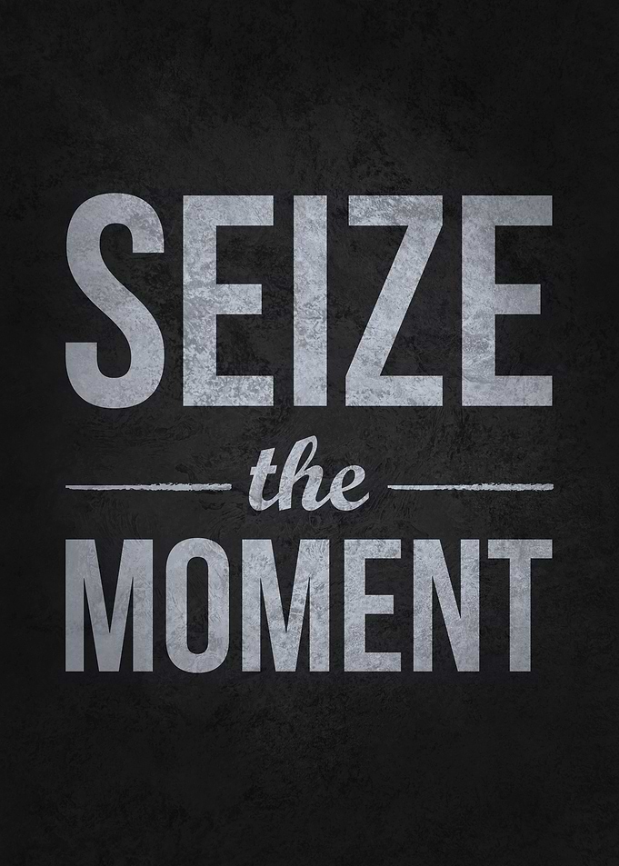Seize The Moment