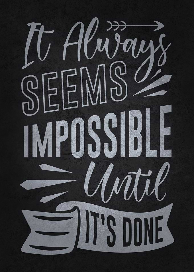 Impossible Until Its Done