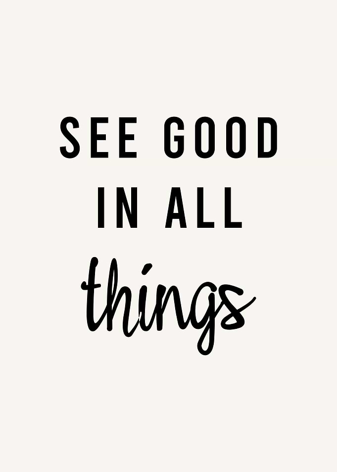see good in all things